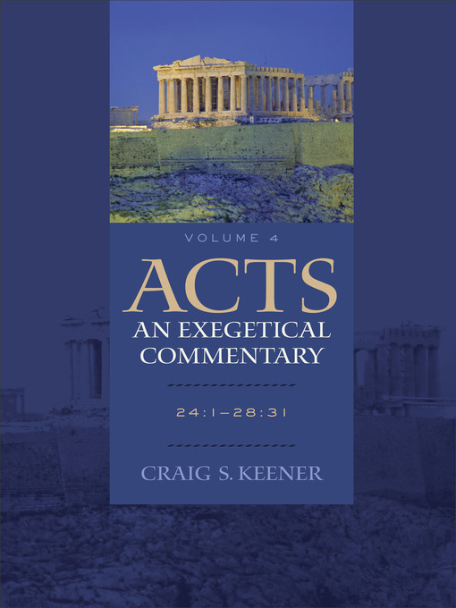 Title details for Acts, An Exegetical Commentary, Volume 4 by Craig S. Keener - Available